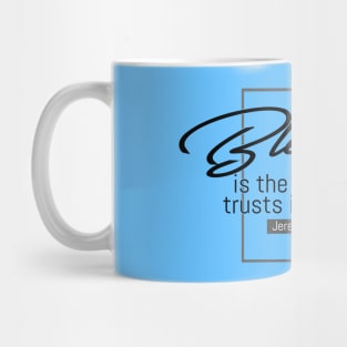 Blessed Is The Man Who Trusts In The Lord - Jeremiah 17:7 | Bible Quotes Mug